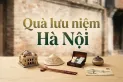Quà lưu niệm Hà Nội cho người nước ngoài