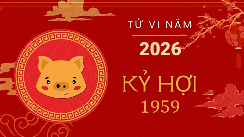 Tử vi 2026 Kỷ Hợi 1959 có gì đặc biệt?