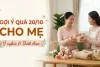 Gợi ý quà 20/10 cho mẹ ý nghĩa và thiết thực