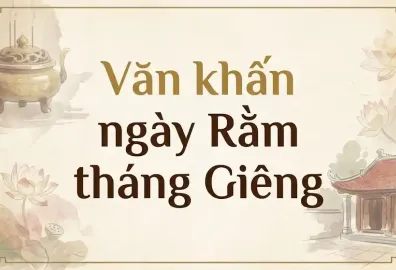 Văn khấn ngày Rằm tháng Giêng Tết Nguyên Tiêu